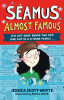 Jessica Scott-Whyte - Séamus Almost Famous ( Illustrated by Becka Moor)  - PB - BRAND NEW