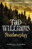 Tad Williams / Shadowplay (Large Paperback)
