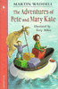 Martin Waddell / The Adventures Pete And Mary Kate