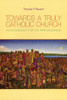 Thomas P. Rausch / Towards a Truly Catholic Church (Large Paperback)