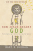 Bart D. Ehrman / How Jesus Became God(Large Paperback)