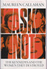Maureen Callahan / Ask Not - The Kennedys and the Women they Destroyed (Large Paperback)