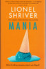 Lionel Shriver / Mania (Large Paperback)