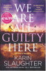 Karin Slaughter / We Are All Guilty Here (Large Paperback)