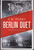 S. W. Perry / Berlin Duet (Large Paperback)