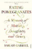 Sarah Gabriel / Eating Pomegranates