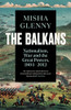 Misha Glenny / The Balkans, 1804-2012 (Large Paperback)