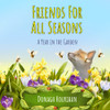Donagh Hourihan / Friends For All Seasons: A Year in the Garden (Children's Picture Book)