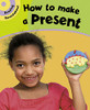 Paul Humphrey / How To Make A Present (Children's Picture Book)