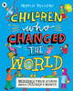 Marcia Williams / Children Who Changed the World (Children's Picture Book)