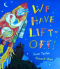 Sean Taylor / We Have Life Off! (Children's Picture Book)
