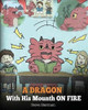 Steve Herman / A Dragon With His Mouth On Fire (Children's Picture Book)