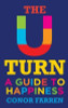 Conor Farren / The U-Turn: A Guide to Happiness (Large Paperback)
