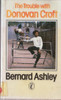Bernard Ashley / The Trouble with Donovan Croft (Vintage Paperback)
