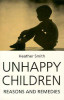Heather Smith / Unhappy Children: Reasons and Remedies (Large Paperback)
