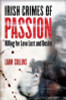 Liam Collins / Irish Crimes of Passion: Killing for Love Lust and Desire