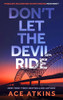 Ace Atkins / Don't Let the Devil Ride (Hardback)