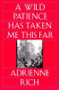 Adrienne Rich / A Wild Patience Has Taken Me This Far (Large Paperback)