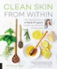 Trevor Cates / Clean Skin from Within: The Spa Doctor's Two-Week Program to Glowing, Naturally Youthful Skin (Coffee Table Book)