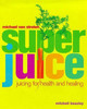 Michael van Straten / Superjuice : Juicing for Health and Healing (Coffee Table Book)