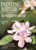 Ferdinand Petrie / Painting Nature in Watercolour (Coffee Table Book)