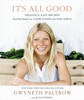 Gwyneth Paltrow / It's All Good: Delicious, Easy Recipes That Will Make You Look Good and Feel Great (Coffee Table Book)