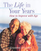 Suzanne O'Leary / The Life in Your Years: How to Improve With Age (Coffee Table Book)