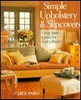 Carol Parks / Simple Upholstery and Slipcovers: Great Looks for Every Room (Coffee Table Book)