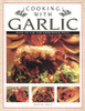 Sophie Hale / Cooking with Garlic - How to Use the Forbidden Fruit (Coffee Table Book)