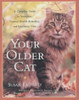 Susan Easterly / Your Older Cat: A Complete Guide to Nutrition, Natural Health Remedies and Veterinary Care (Coffee Table Book)