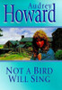Audrey Howard / Not a Bird Will Sing (Hardback)
