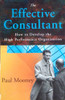 Paul Mooney / The Effective Consultant (Hardback)
