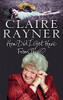 Claire Rayner / How Did I Get Here from There? (Hardback)