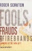 Roger Scruton / Fools, Frauds and Firebrands (Hardback)