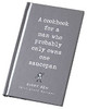 Ziggy Zen / A Cookbook for a Man Who Probably Only Owns One Saucepan (Hardback)