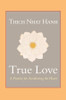 Thich Nhat Hanh/ True Love (Hardback)