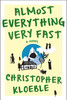 Christopher Kloeble / Almost Everything Very Fast (Large Paperback)