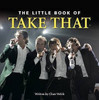 Claire Welch / The Little Book of Take That (Hardback)