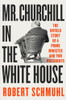 Robert Schmuhl / Mr. Churchill in the White House (Hardback)
