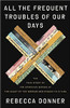 Rebecca Donner / All the Frequent Troubles of Our Days (Hardback)