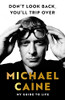 Michael Caine / Don't Look Back, You'll Trip Over (Hardback)