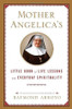 Mother Angelica /  Mother Angelica's Little Book of Life Lessons and Everyday Spirituality/  (Hardback)