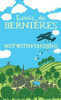 Louis de Bernières /  Notwithstanding  (Hardback)