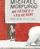 Michael Morpurgo / My Father is a Polar Bear (Hardback)