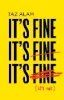 Taz Alam / It’s Fine, It’s Fine, It’s Fine: It’s Not (Hardback)