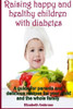Elizabeth Ambrose / Raising Happy and healthy children with Diabetes (Large Paperback)