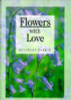 Beverly Parkin / Flowers With Love (Hardback)