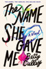 Betty Culley / The Name She Gave Met (Hardback)
