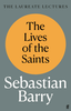 Sebastian Barry / The Lives of the Saints (Hardback)