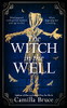 Camilla Bruce / The Witch in the Well (Hardback)